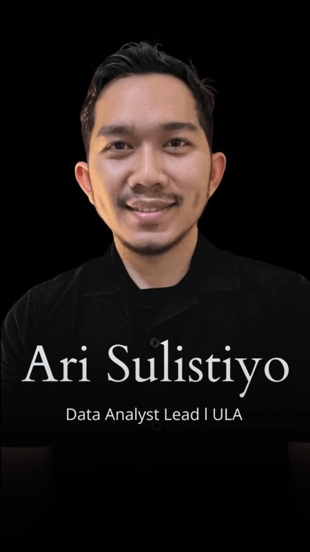 Ari Sulistiyo Prabowo - Data Analyst Lead, ULA